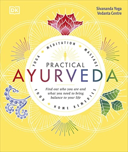 Practical Ayurveda Find Out Who You Are and What You Need to Bring Balance to Your Life