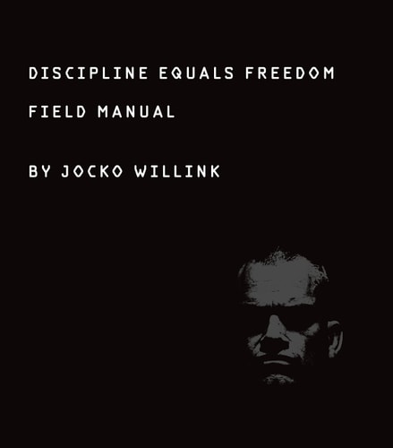 Discipline Equals Freedom Field Manual