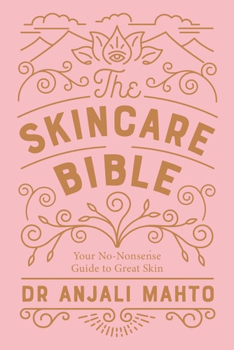 The Skincare Bible Your No-Nonsense Guide to Great Skin