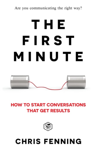 The First Minute How to Start Conversations that Get Results (Business Communication Skills)