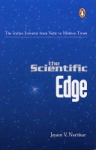 The Scientific Edge The Indian Scientist from Vedic to Modern Times