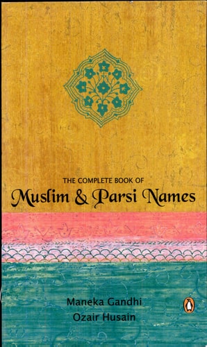 The Complete Book of Muslim and Parsi Names