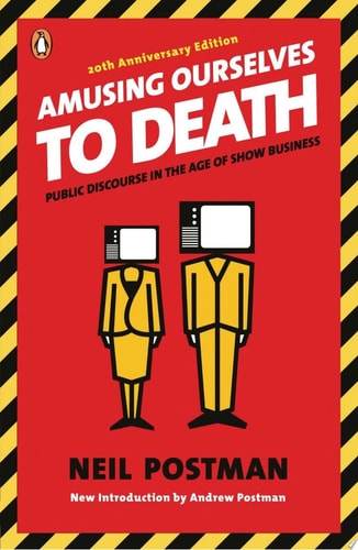 Amusing Ourselves to Death Public Discourse in the Age of Show Business-1