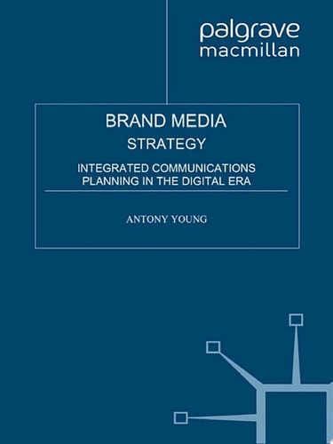 Brand Media Strategy Integrated Communications Planning in the Digital Era