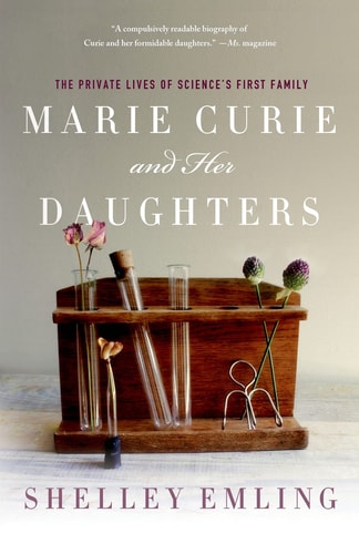 Marie Curie and Her Daughters The Private Lives of Science's First Family