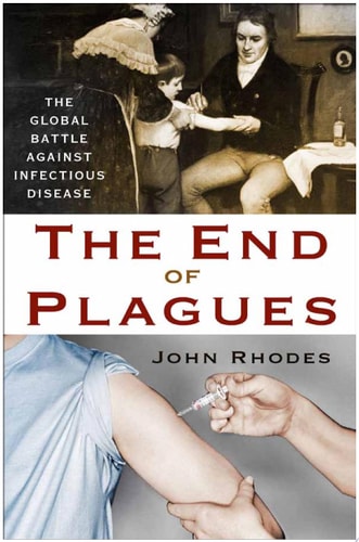 The End of Plagues The Global Battle Against Infectious Disease