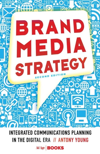 Brand Media Strategy Integrated Communications Planning in the Digital Era