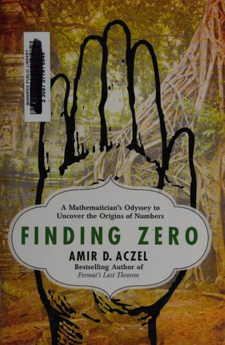 Finding Zero A Mathematician's Odyssey to Uncover the Origins of Numbers