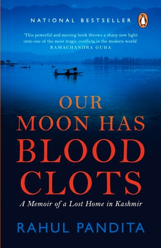 Our Moon Has Blood Clots The Exodus of the Kashmiri Pandits