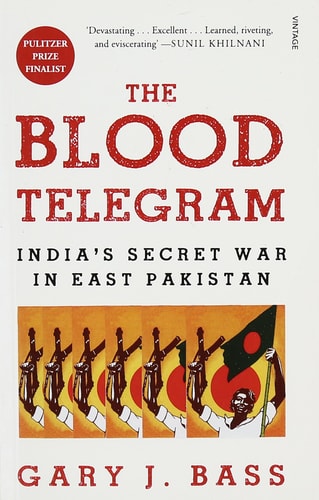 The Blood Telegram: India's Secret War in East Pakistan