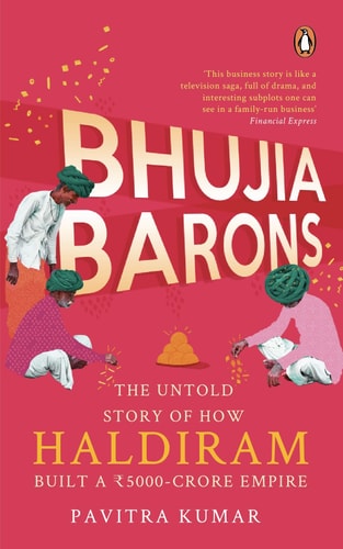 Bhujia Barons The Untold Story how Haldiram Built a [Rs.] 5000-crore Empire