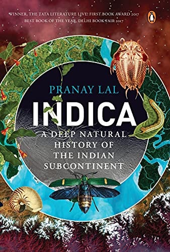 Indica A Deep Natural History of the Indian Subcontinent