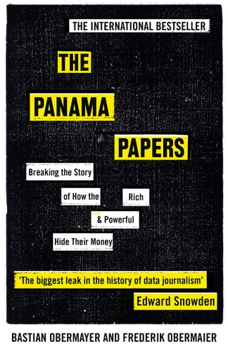 The Panama Papers Breaking the Story of How the Rich and Powerful Hide Their Money