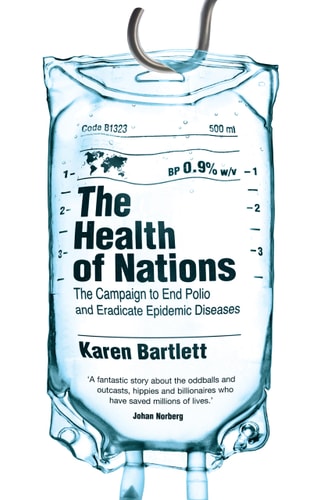 The Health of Nations The Campaign to End Polio and Eradicate Epidemic Diseases