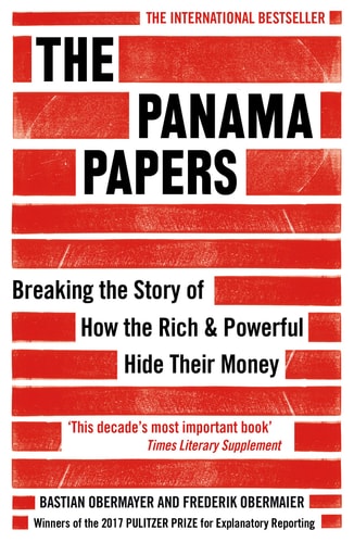 The Panama Papers Breaking the Story of How the Rich and Powerful Hide Their Money