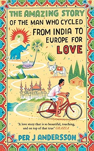 The Amazing Story of the Man who Cycled from India to Europe for Love