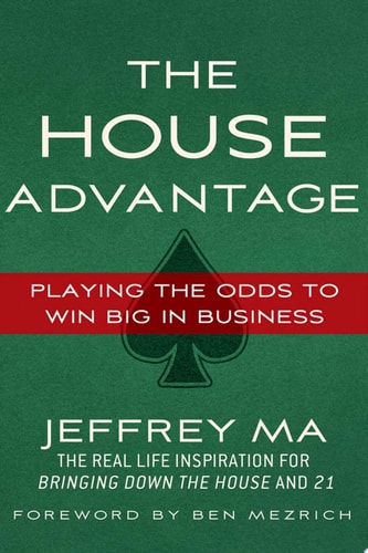 The House Advantage Playing the Odds to Win Big in Business