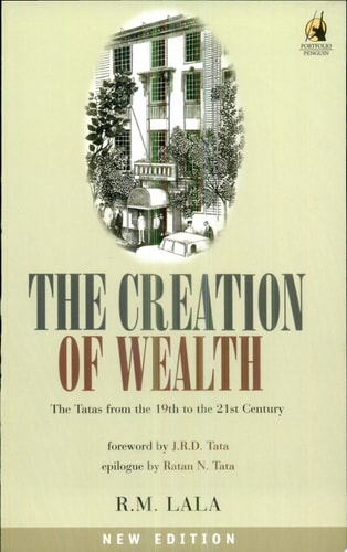 The Creation of Wealth The Tatas from the 19th to the 21st Century
