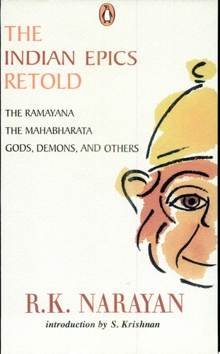 The Indian Epics Retold The Ramayana, the Mahabharata, Gods, Demons, and Others