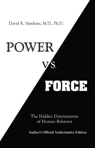 Power Vs Force: The Hidden Determination of HumanBehaviour [Paperback] [Jan 01, 2010] Hawkins; David R.