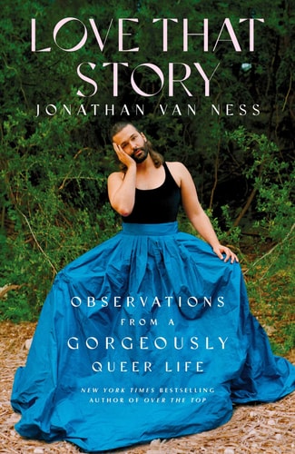 Love that Story Observations from a Gorgeously Queer Life