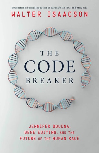 The Code Breaker Jennifer Doudna, Gene Editing, and the Future of the Human Race