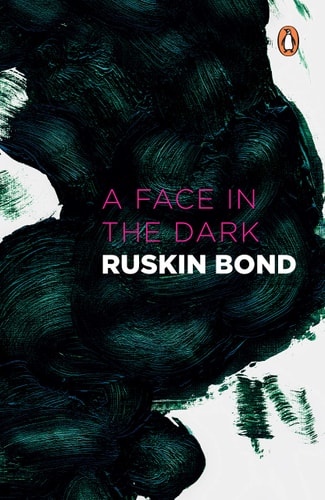 Face in Dark and Other Haunting Collected Stories of the Supernatural