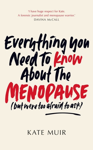 Everything You Need to Know about the Menopause But Were Too Afraid to Ask