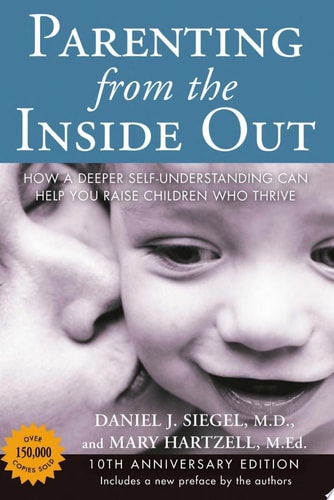 Parenting from the Inside Out How a Deeper Self-Understanding Can Help You Raise Children Who Thrive: 10th Anniversary Edition-zoom-