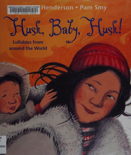 Hush, Baby, Hush! Lullabies from Around the World