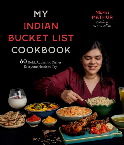 My Indian Bucket List Cookbook 60 Bold, Authentic Dishes Everyone Needs to Try