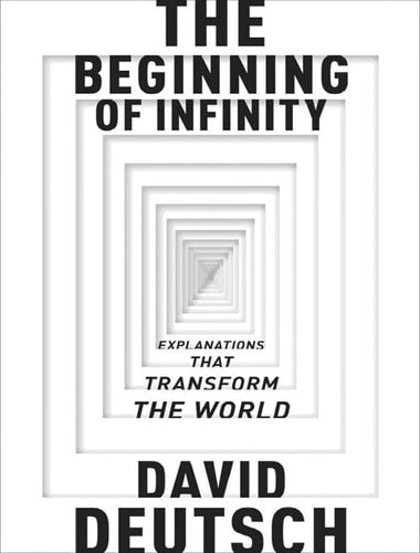 The Beginning of Infinity Explanations that Transform the World