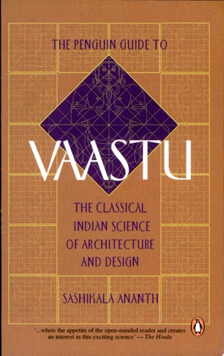 The Penguin Guide to Vaastu The Classical Indian Science of Architecture and Design