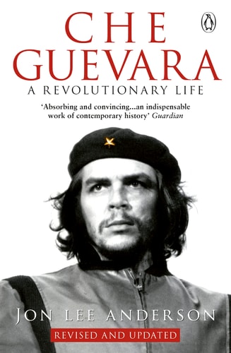 Che Guevara A Revolutionary Life