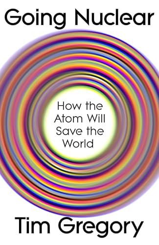 Going Nuclear How the Atom Will Save the World-zoom-1