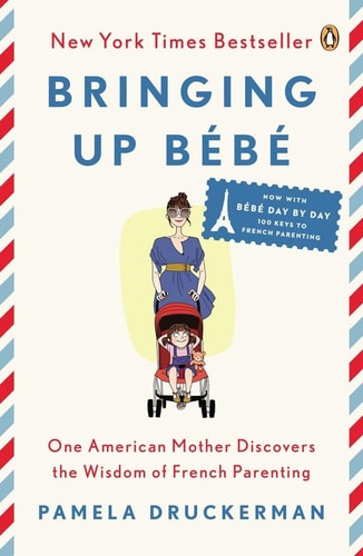 Bringing Up Bébé: One American Mother Discovers the Wisdom of French Parenting (now with Bébé Day by Day: 100 Keys to French Parenting)-zoom-1