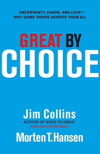 Great by Choice Uncertainty, Chaos, and Luck - why Some Thrive Despite Them All-1