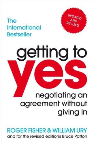 Getting to Yes Negotiating an Agreement Without Giving in