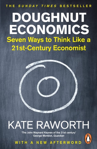 Doughnut Economics Seven Ways to Think Like a 21st Century Economist