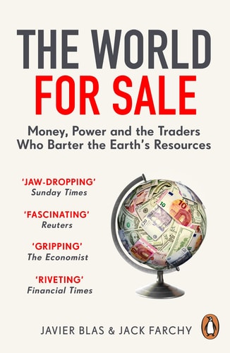 The World for Sale Money, Power and the Traders who Barter the Earth's Resources