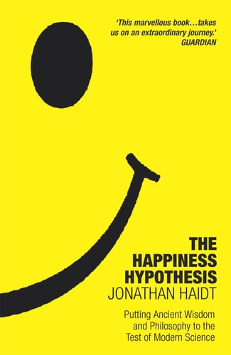 The Happiness Hypothesis Ten Ways to Find Happiness and Meaning in Life