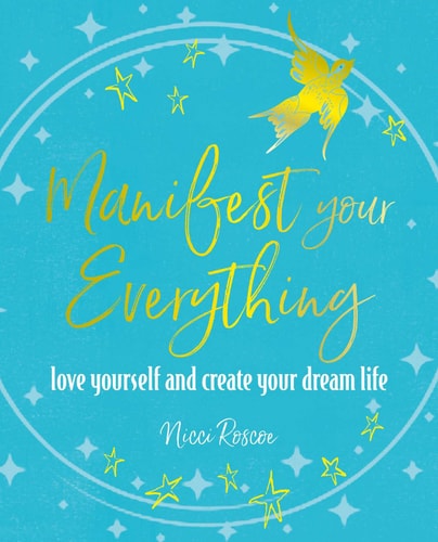 Manifest Your Everything Love yourself and create your dream life