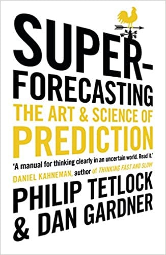 Superforecasting The Art and Science of Prediction