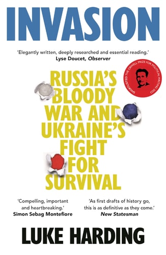 Invasion Russia's Bloody War and Ukraine's Fight for Survival