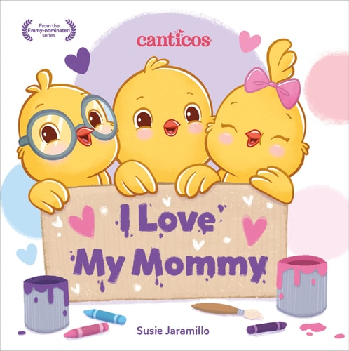 I Love My Mommy A Canticos Lift-the-Flap Book
