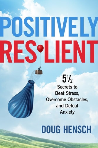 Positively Resilient [Paperback] [Jan 01, 2017] Doug Hensch