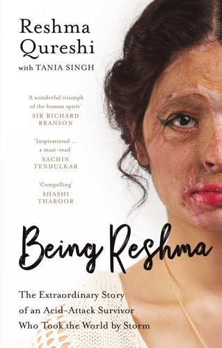 Being Reshma The Extraordinary Story of an Acid-attack Survivor who Took the World by Storm