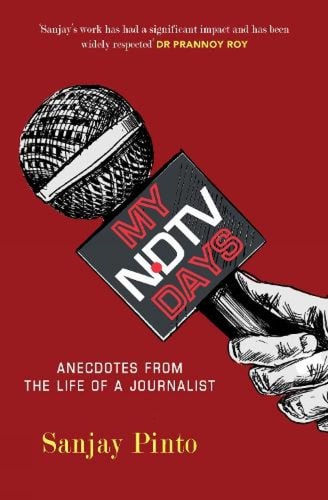 My NDTV Days Anecdotes from the Life of a Journalist