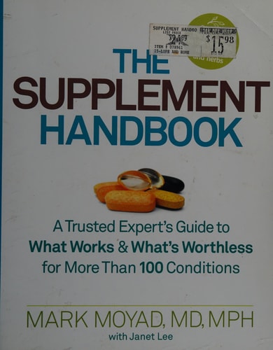The Supplement Handbook A Trusted Expert's Guide to What Works & What's Worthless for More Than 100 Conditions