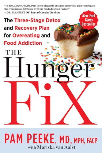 The Hunger Fix The Three-Stage Detox and Recovery Plan for Overeating and Food Addiction